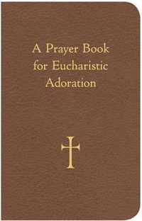 A Prayer Book for Eucharistic Adoration