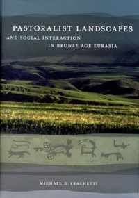 Pastoralist Landscapes and Social Interaction in Bronze Age Eurasia