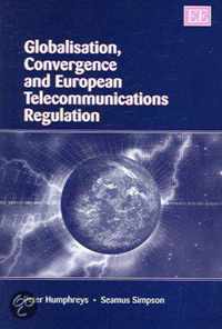 Globalisation, Convergence and European Telecommunications Regulation