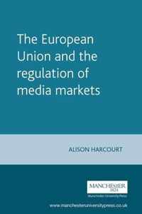 The European Union and the Regulation of Media Markets