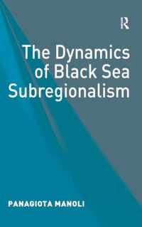 The Dynamics of Black Sea Subregionalism