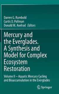 Mercury and the Everglades. A Synthesis and Model for Complex Ecosystem Restoration