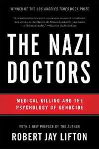 The Nazi Doctors (Revised Edition) : Medical Killing and the Psychology of Genocide