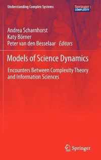 Models of Science Dynamics-Encounters Between Complexity Theory and Information Sciences