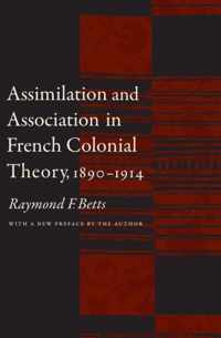 Assimilation and Association in French Colonial Theory, 1890-1914