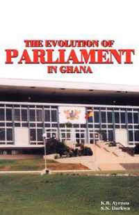 The Evolution of Parliament in Ghana