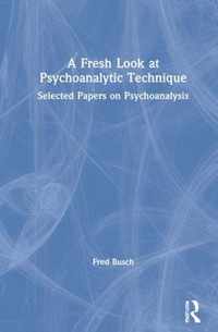 A Fresh Look at Psychoanalytic Technique