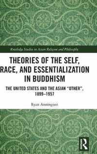 Theories of the Self, Race, and Essentialization in Buddhism