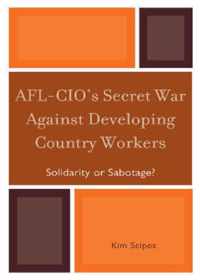 Afl-Cio's Secret War Against Developing Country Workers