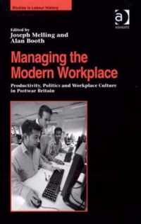 Managing the Modern Workplace: Productivity, Politics and Workplace Culture in Postwar Britain