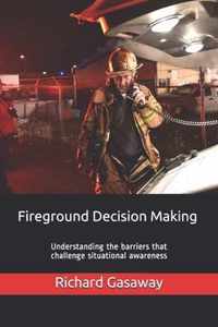 Fireground Decision Making