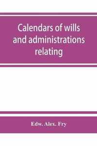 Calendars of wills and administrations relating to the counties of Devon and Cornwall, proved in the Consistory Court of the Bishop of Exeter, 1532-1800, now preserved in the Probate Registry at Exeter