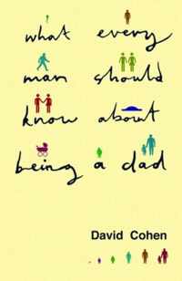 What Every Man Should Know About Being a Dad