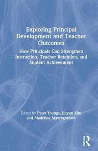 Exploring Principal Development and Teacher Outcomes