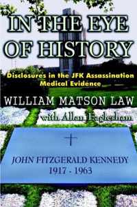 In the Eye of History; Disclosures in the JFK Assassination Medical Evidence