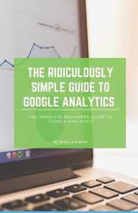 The Ridiculously Simple Guide to Google Analytics