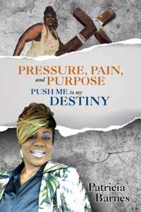 PRESSURE, PAIN, and PURPOSE