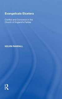 Evangelicals Etcetera: Conflict and Conviction in the Church of England's Parties