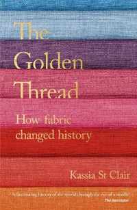 The Golden Thread How Fabric Changed History