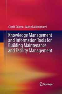 Knowledge Management and Information Tools for Building Maintenance and Facility Management