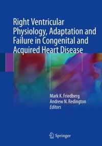 Right Ventricular Physiology, Adaptation and Failure in Congenital and Acquired Heart Disease