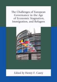 The Challenges of European Governance in the Age of Economic Stagnation, Immigration, and Refugees