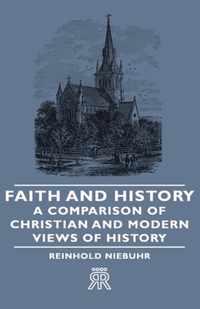 Faith And History - A Comparison Of Christian And Modern Views Of History