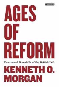 Ages Of Reform: Dawns And Downfalls Of The British Left