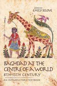 Baghdad at the Centre of a World, 8th-13th Century