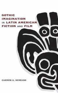 Gothic Imagination in Latin American Fiction and Film