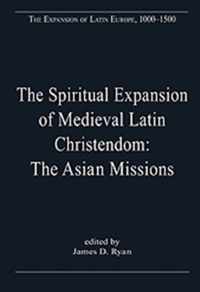 The Spiritual Expansion of Medieval Latin Christendom