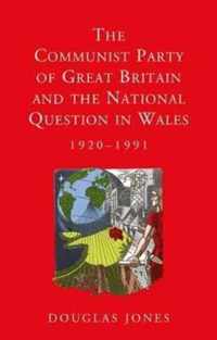 The Communist Party of Great Britain and the National Question in Wales, 1920-1991