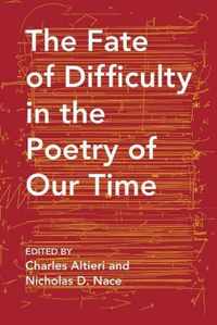 The Fate of Difficulty in the Poetry of Our Time