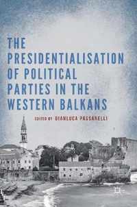 The Presidentialisation of Political Parties in the Western Balkans