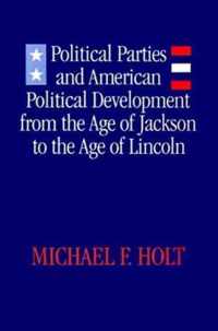 Political Parties and American Political Development from the Age of Jackson to the Age of Lincoln