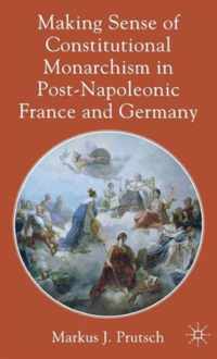 Making Sense Of Constitutional Monarchism In Post-Napoleonic