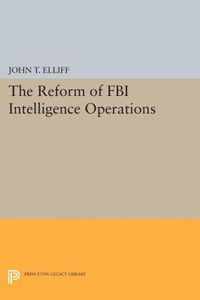 The Reform of FBI Intelligence Operations