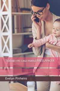 Trabajo en casa mama FREELANCER