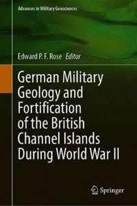 German Military Geology and Fortification of the British Channel Islands During World War II