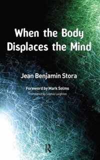 When the Body Displaces the Mind