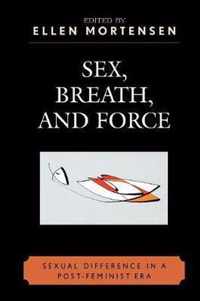 Sex, Breath, and Force