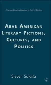 Arab American Literary Fictions, Culture And Politics