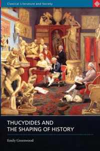 Thucydides And The Shaping Of History