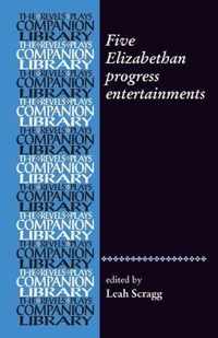 Five Elizabethan progress entertainments Revels Plays Companion Library