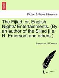 The Fijiad; Or, English Nights' Entertainments. (by an Author of the Siliad [I.E. R. Emerson] and Others.).