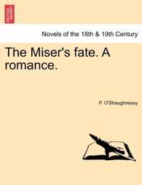 The Miser's Fate. a Romance.