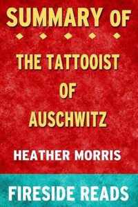 Summary of The Tattooist of Auschwitz: A Novel by Heather Morris