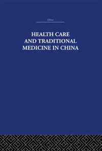 Health Care and Traditional Medicine in China 1800-1982