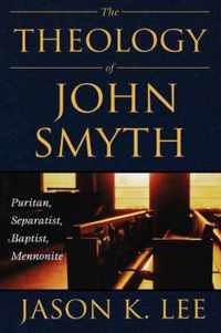 The Theology of John Smyth