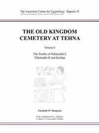 The Old Kingdom Cemetery at Tehna, Volume I